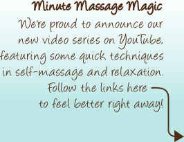 Minute Massage Magic videos now available - feel better right away!
