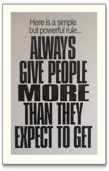 Always give people more than they expect to get